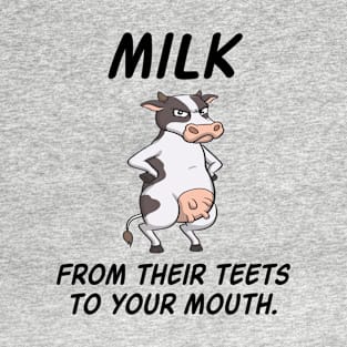 Not Milk Go Vegan  - Gift For Vegans T-Shirt